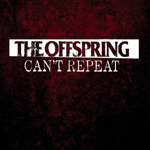 Offspring - Can&#039;t Repeat