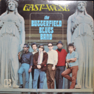 BUTTERFIELD BLUES BAND - EAST WEST (BLUES ROCK/PAUL BUTTERFIELD/* USA) NM