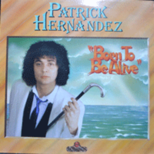 PATRICK HERNANDEZ - BORN TO BE ALIVE  (* FRANCE ORIGINAL) strong EX++