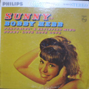 BOBBY HEBB - SUNNY (SUNNY/YOU DON&#039;T KNOW WHAT YOU GOT UNTIL YOU LOSE IT 수록/* USA 1st press) EX++/EX+