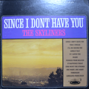 SKYLINERS - SINCE I DON&#039;T HAVE YOU (STEREO/명곡 SINCE I DON&#039;T HAVE YOU 수록/* USA 1st press OSR-LPS 8873) NM-
