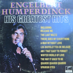 ENGELBERT HUMPERDINCK - HIS GREATEST HITS (홍민의 &quot;망향&quot; 원곡 LES BICYCLETTES DE BELSIZE /QUANDO QUANDO QUANDO등등 BEST 곡들 수록/* USA ORIGINAL) EX++
