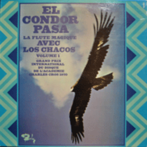 LOS CHACOS - EL CONDOR PASA (순수한 프랑스인들로 구성된 안데스 연주&amp; 노래 그룹/이들의 유명한 노래 CAMPANAS DEL OLVIDO 수록/* FRANCE ORIGINAL) MINT