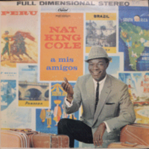 NAT KING COLE - A MIS AMIGOS ( Jazz Pianist Trumpeter &amp; Vocal/ SPANISH ALBUM/* USA ORIGINAL SW1220) NM