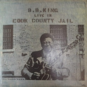 B.B. KING - LIVE IN COOK COUNTY JAIL (THE THRILL IS GONE 수록/* USA ORIGINAL MCA Records – MCA-27005) NM