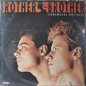 BROTHER AND BROTHER - SOMEWHERE OUTTHERE (프랑스 가수 JOE DASSIN의 곡을 영어로 번안한 IF YOU DID NOT EXIST 수록) 미개봉