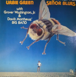 URBIE GREEN With GROVER WASHINGTON JR &amp; DAVID MATTHEWS Big Band - SENOR BLUES (Jazz/ CTI 7079 - * USA ORIGINAL) MINT