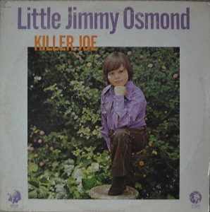 LITTLE JIMMY OSMOND - KILLER JOE  (MOTHER OF MINE 수록/* USA 1st press  SE 4855) NM