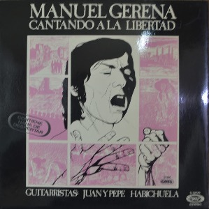 MANUEL GERENA – Cantando A La Libertad (Spanish Flamenco &#039;cantaor&#039; singer / * SPAIN ORIGINAL   S-32770)  NM-/NM