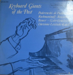 Keyboard Giants Of The Past - Paderewski  De Pachmann Rachmaninoff  Rosenthal Bauer Gabrilowitsch  Lhevinne Levitzki  Kapell ( * USA    SP-33-143)  NM
