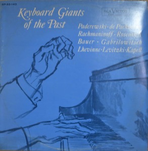 Keyboard Giants Of The Past - Paderewski  De Pachmann Rachmaninoff  Rosenthal Bauer Gabrilowitsch  Lhevinne Levitzki  Kapell ( * USA    SP-33-143)  NM-