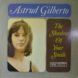 ASTRUD GILBERTO - THE SHADOW OF YOUR SMILE (* GERMANY  2304 540) MINT
