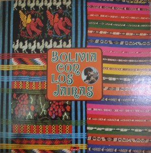 LOS JAIRAS – Bolivia Con Los Jairas   (Los Jairas : Bolivian group / Ernesto Cavour : Bolivia Singer / * JAPAN    MP 2585) MINT