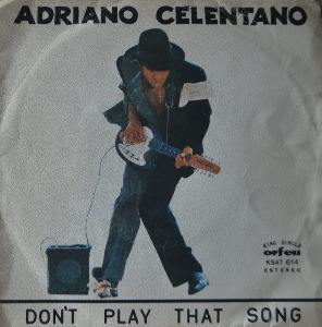 Adriano Celentano – Don&#039;t Play That Song  (7인치 싱글/ * PORTUGAL) EX++/EX+