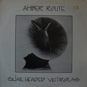 AMBER ROUTE - SNAIL HEADED VICTROLAS  (American  ACID ROCK/PSYCHEDELIC ROCK/* USA ORIGINAL   Coriolis Records ‎– CR-0100) NM
