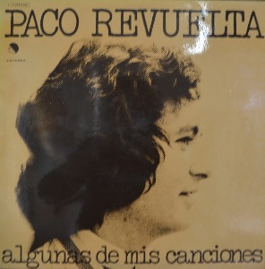 PACO REVUELTA – Algunas De Mis Canciones (Spanish songwriter/Folk, World, Nueva Cancion / * SPAIN ORIGINAL  1 J 062-21151) NM