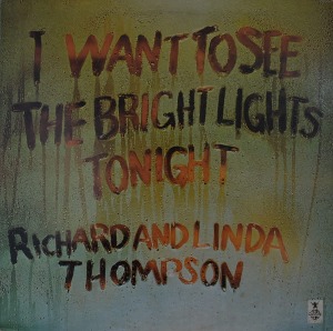 RICHARD &amp; LINDA THOMPSON - I Want To See The Bright Lights Tonight  (British folk duo / 가사지/ * USA 1st press  CGLP 4407) LIKE NEW