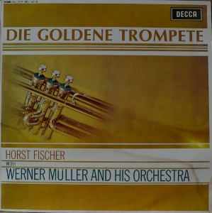 HORST FISCHER &quot;German trumpeter&quot; With WERNER MULLER AND HIS ORCHESTRA &quot;German orchestra leader&quot; -  GOLDENE TROMPETE (성음 SEL-0015 )  LIKE NEW